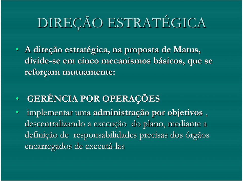 implementar uma administração por objetivos, descentralizando a execução do plano,