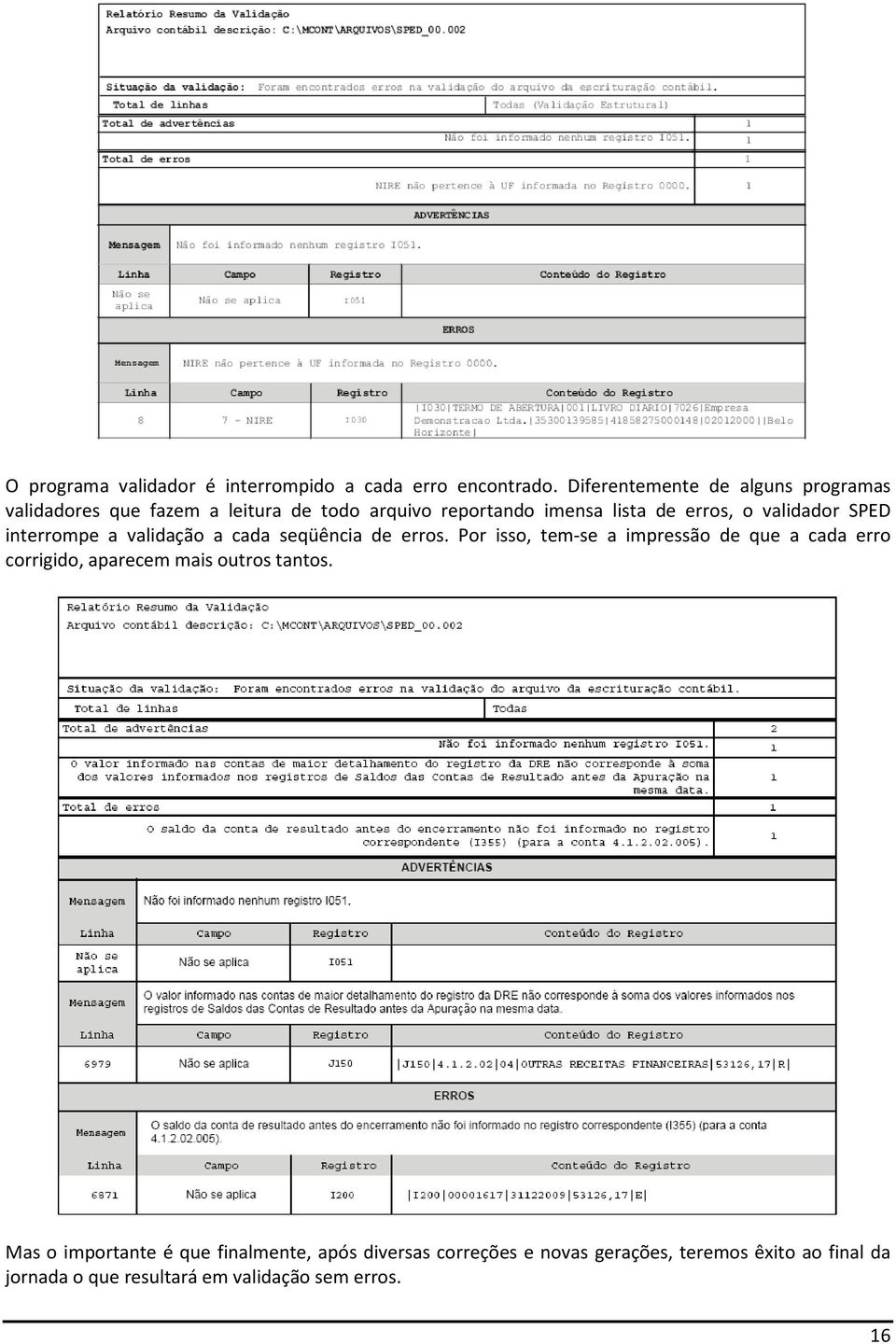 validador SPED interrompe a validação a cada seqüência de erros.