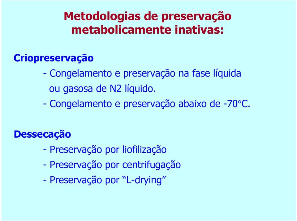 - Congelamento e preservação abaixo de -70 C.