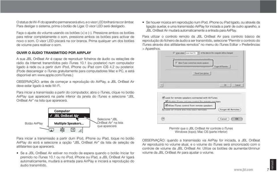 Prima qualquer um dos botões de volume para reativar o som.