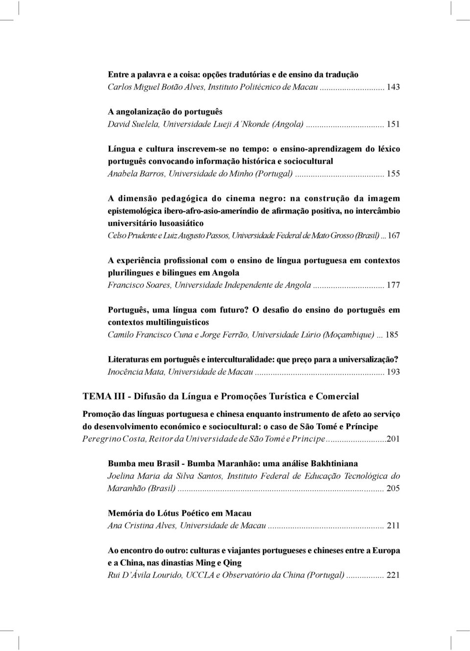 pedagógica do cinema negro: na construção da imagem universitário lusoasiático Celso Prudente e Luiz Augusto Passos, Universidade Federal de Mato Grosso (Brasil) plurilingues e bilingues em Angola