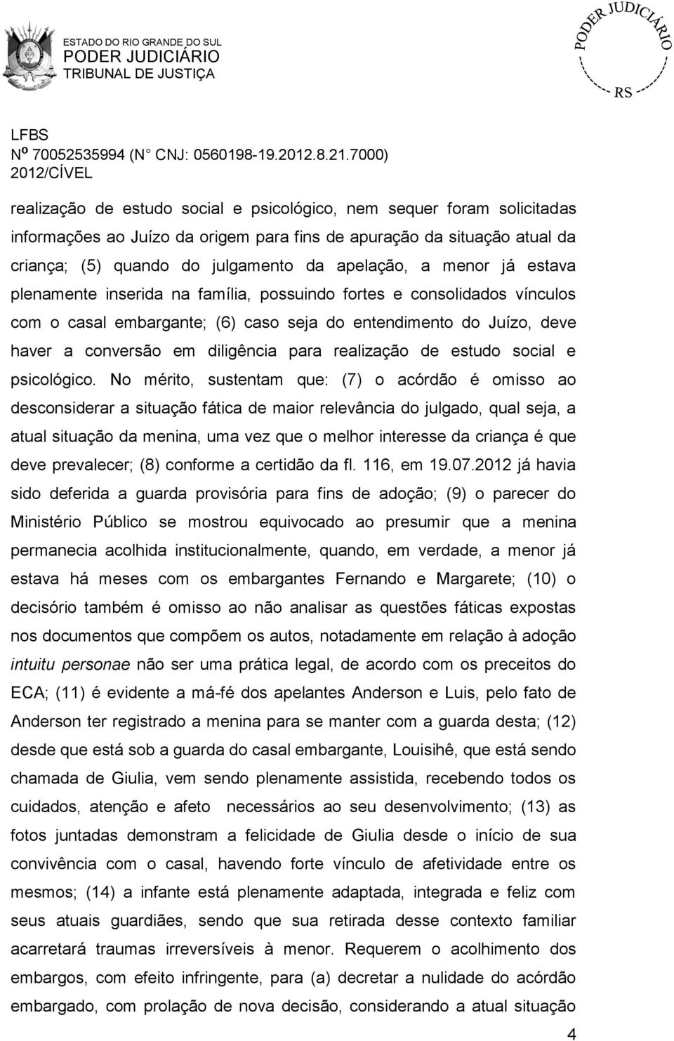 realização de estudo social e psicológico.