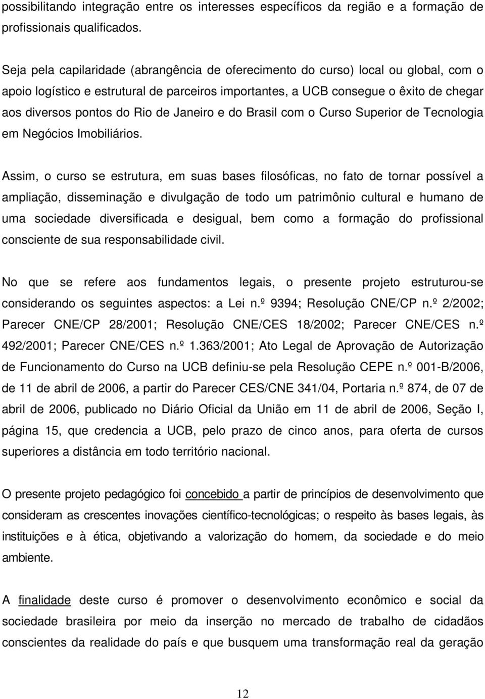 de Janeiro e do Brasil com o Curso Superior de Tecnologia em Negócios Imobiliários.