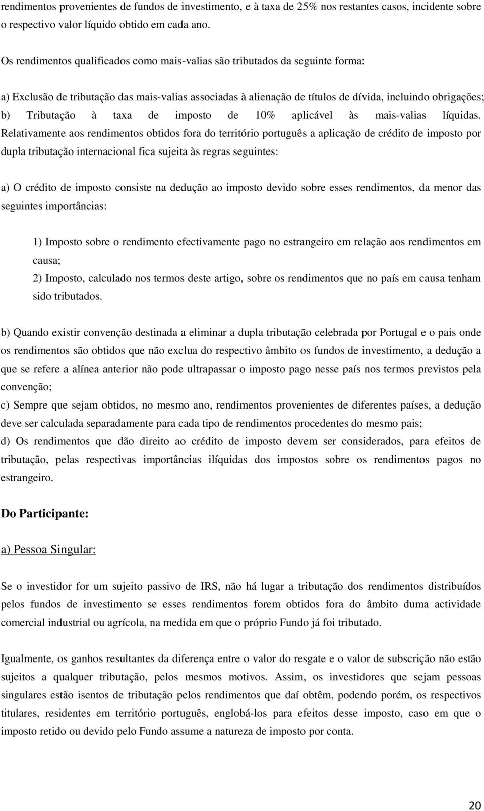 Tributação à taxa de imposto de 10% aplicável às mais-valias líquidas.