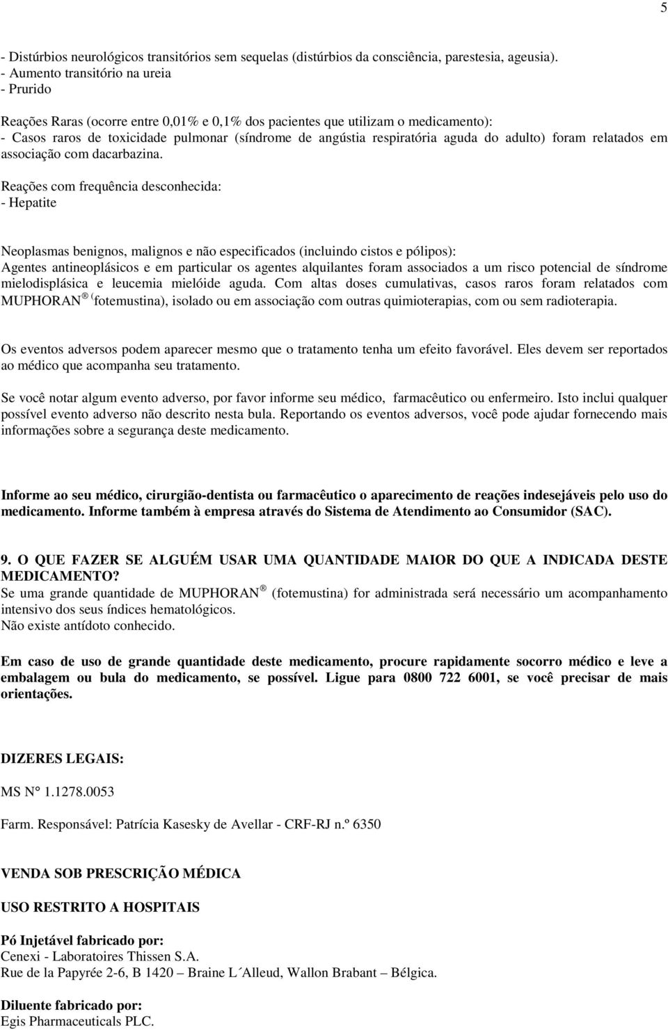 aguda do adulto) foram relatados em associação com dacarbazina.