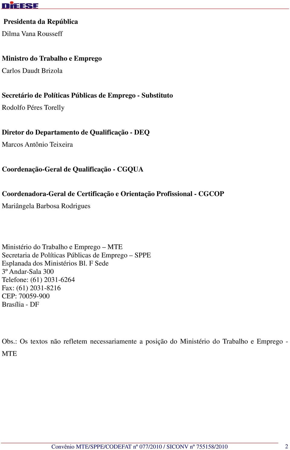 Rodrigues Ministério do Trabalho e Emprego MTE Secretaria de Políticas Públicas de Emprego SPPE Esplanada dos Ministérios Bl.
