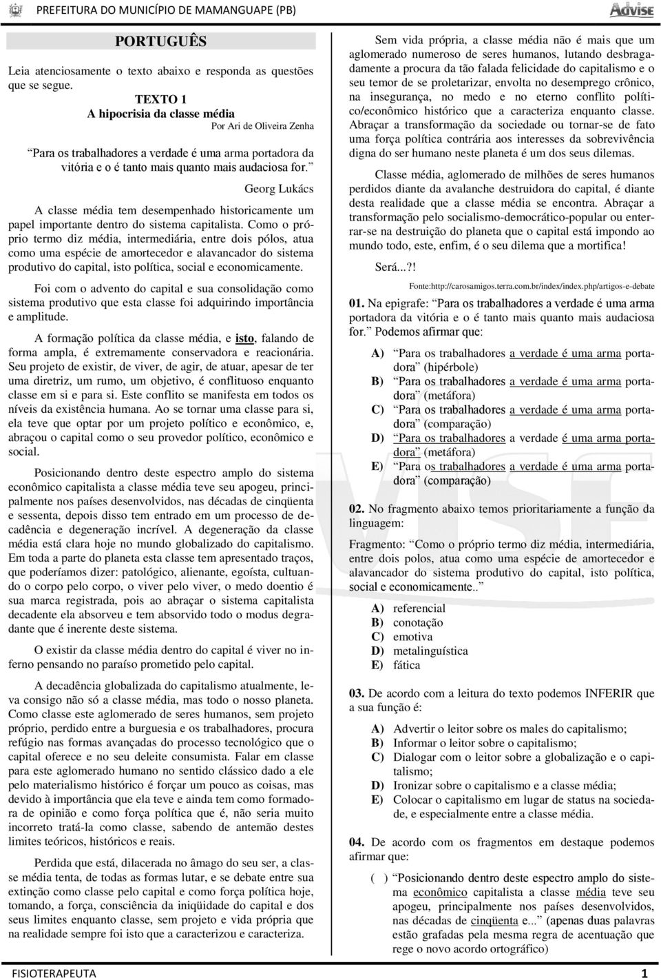 Georg Lukács A classe média tem desempenhado historicamente um papel importante dentro do sistema capitalista.