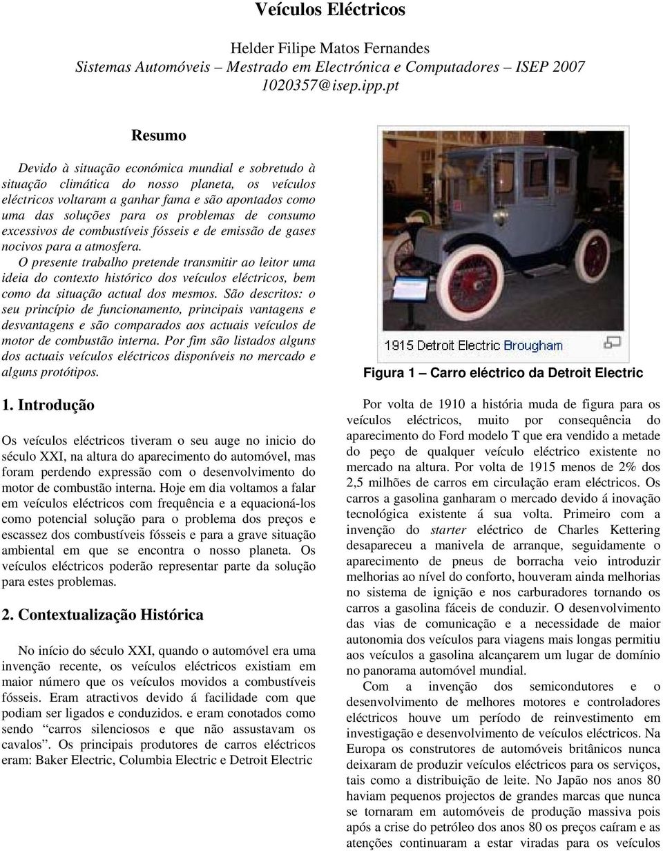 de consumo excessivos de combustíveis fósseis e de emissão de gases nocivos para a atmosfera.