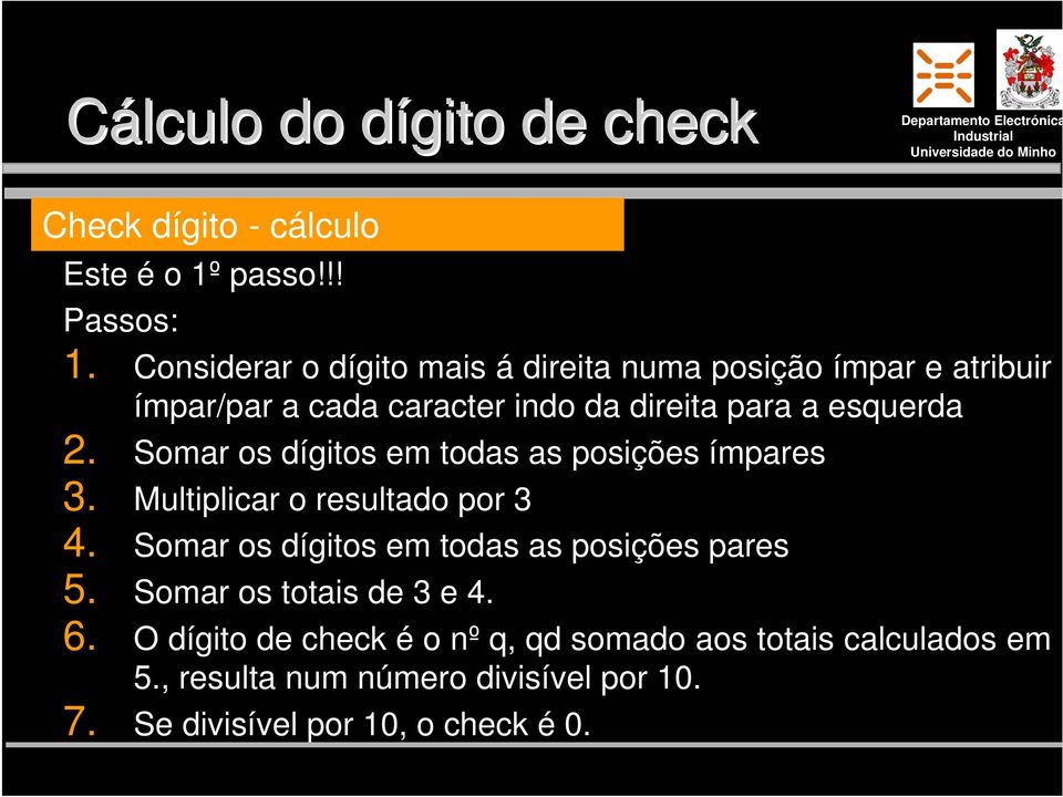 2. Somar os dígitos em todas as posições ímpares. Multiplicar o resultado por 4.