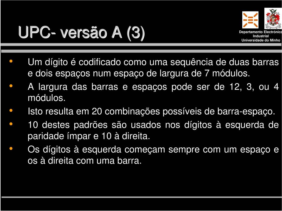 Isto resulta em 20 combinações possíveis de barra-espaço.