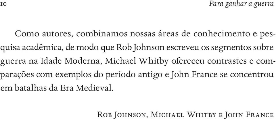 Michael Whitby ofereceu contrastes e comparações com exemplos do período antigo e John