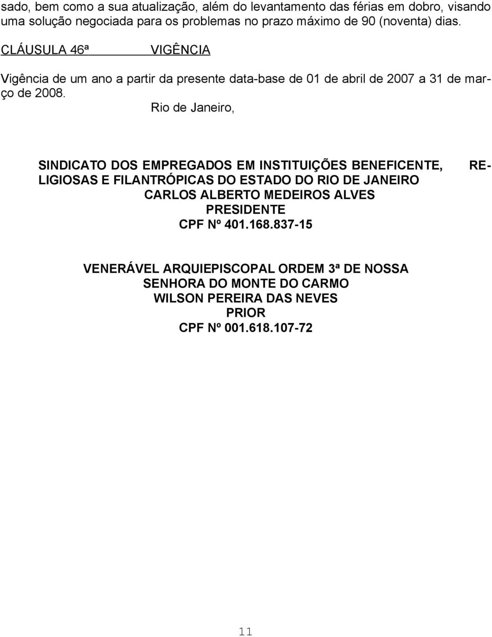 Rio de Janeiro, SINDICATO DOS EMPREGADOS EM INSTITUIÇÕES BENEFICENTE, LIGIOSAS E FILANTRÓPICAS DO ESTADO DO RIO DE JANEIRO CARLOS ALBERTO MEDEIROS