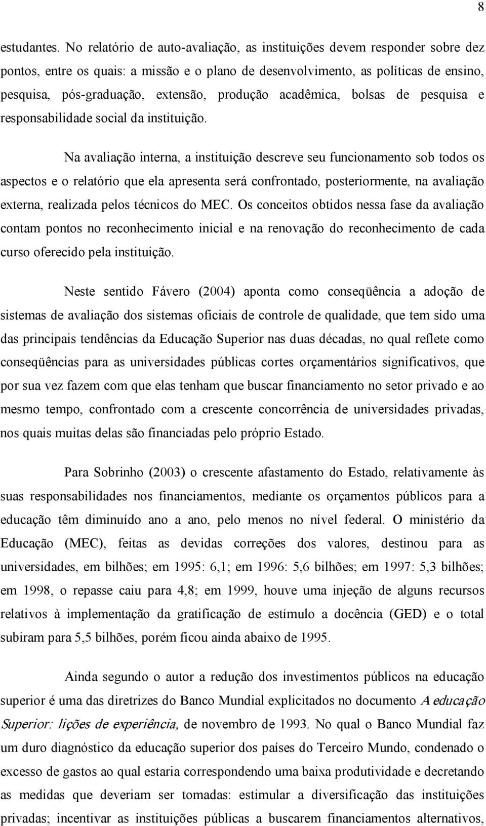 produção acadêmica, bolsas de pesquisa e responsabilidade social da instituição.