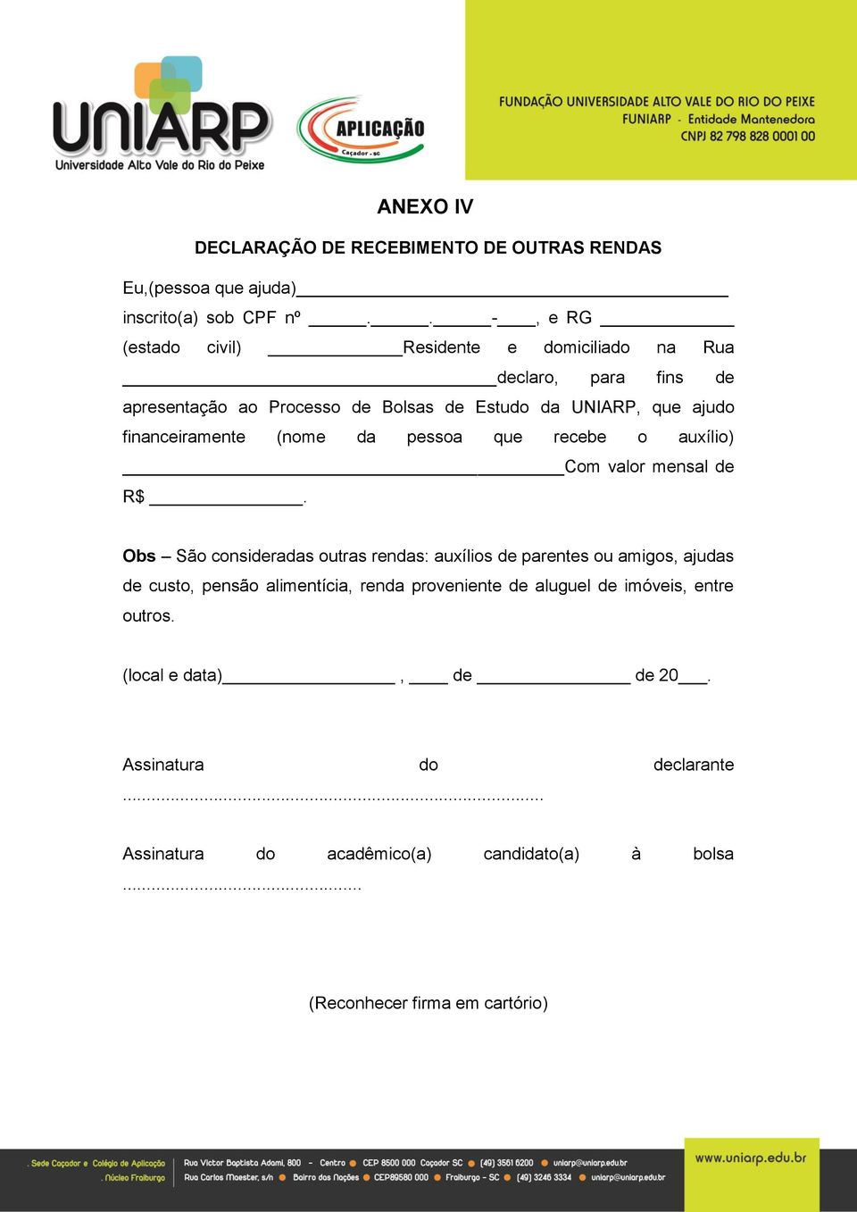 financeiramente (nome da pessoa que recebe o auxílio) Com valor mensal de R$.