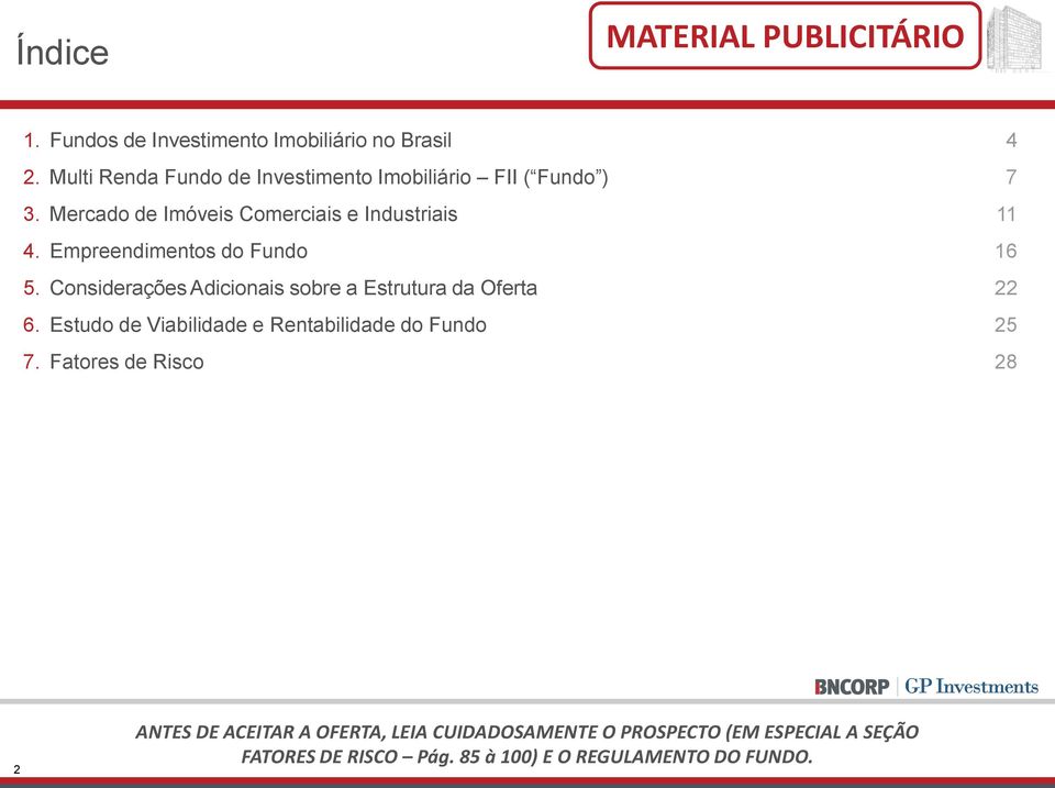 Mercado de Imóveis Comerciais e Industriais 4. Empreendimentos do Fundo 5.