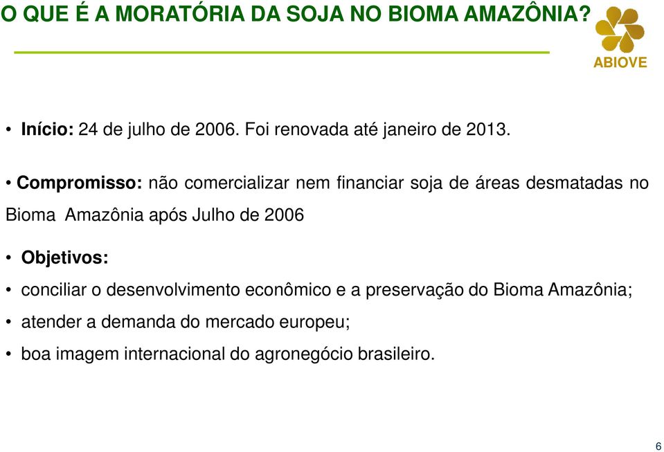 Compromisso: não comercializar nem financiar soja de áreas desmatadas no Bioma Amazônia após