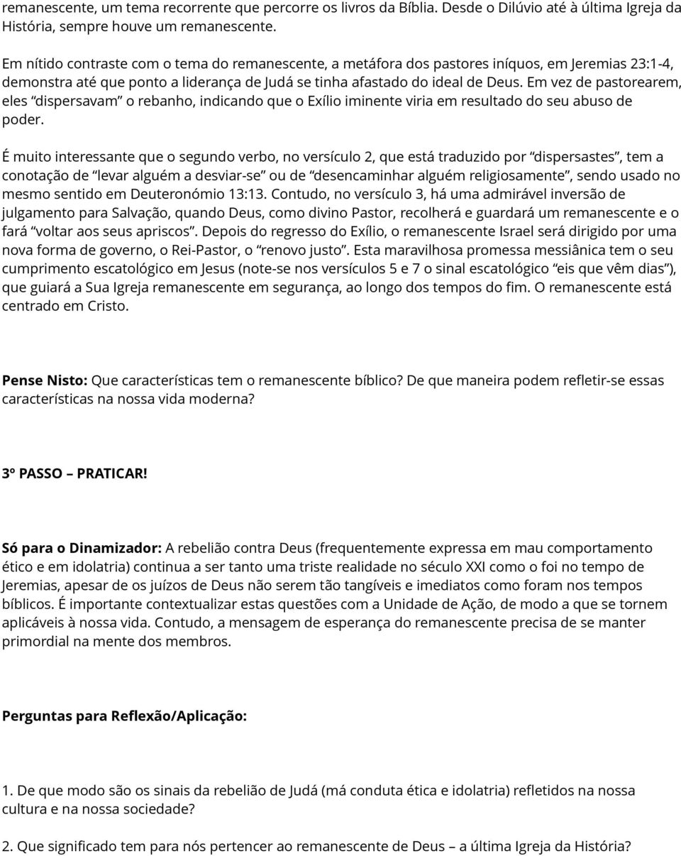 Em vez de pastorearem, eles dispersavam o rebanho, indicando que o Exílio iminente viria em resultado do seu abuso de poder.