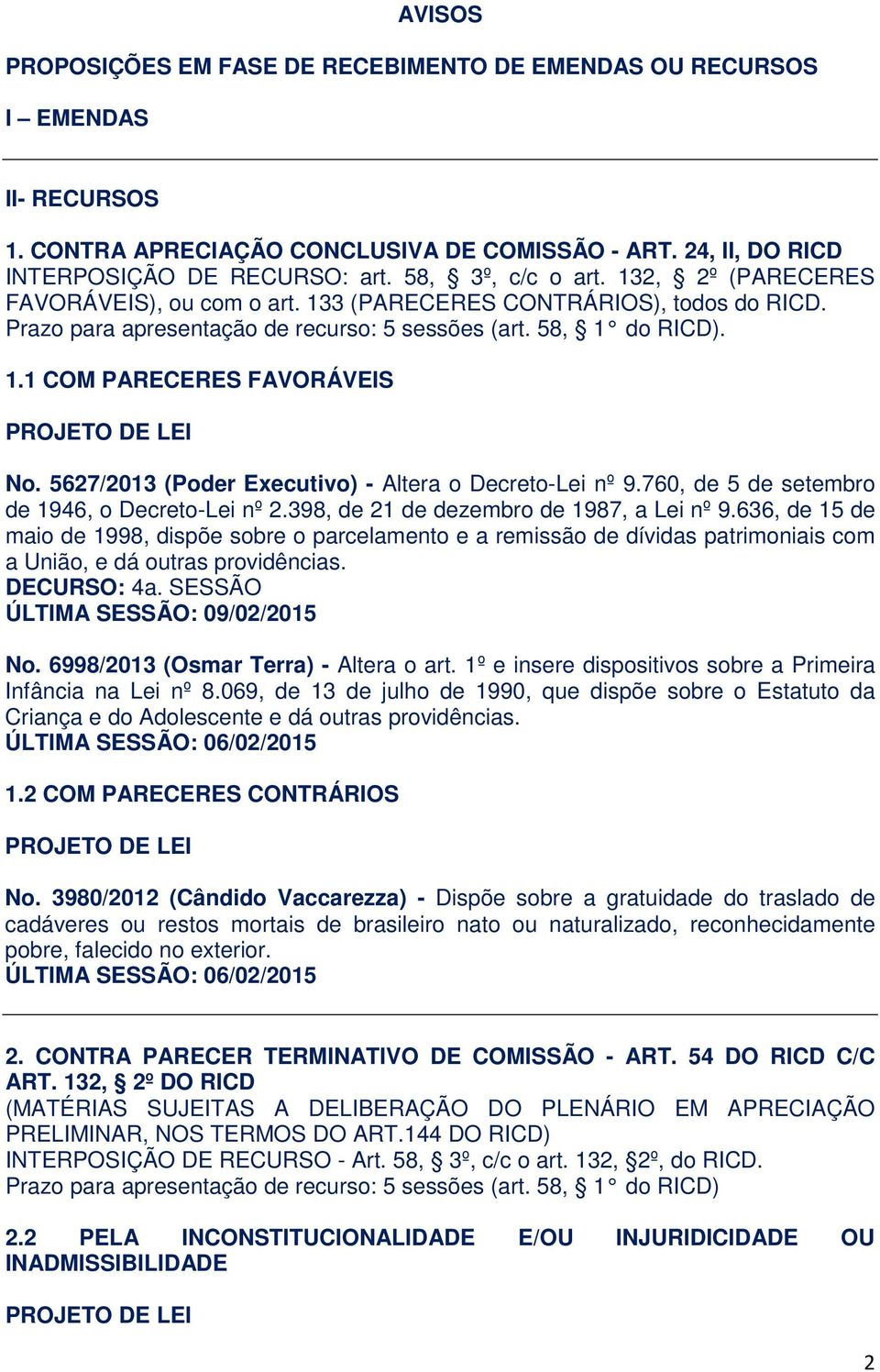 5627/2013 (Poder Executivo) - Altera o Decreto-Lei nº 9.760, de 5 de setembro de 1946, o Decreto-Lei nº 2.398, de 21 de dezembro de 1987, a Lei nº 9.