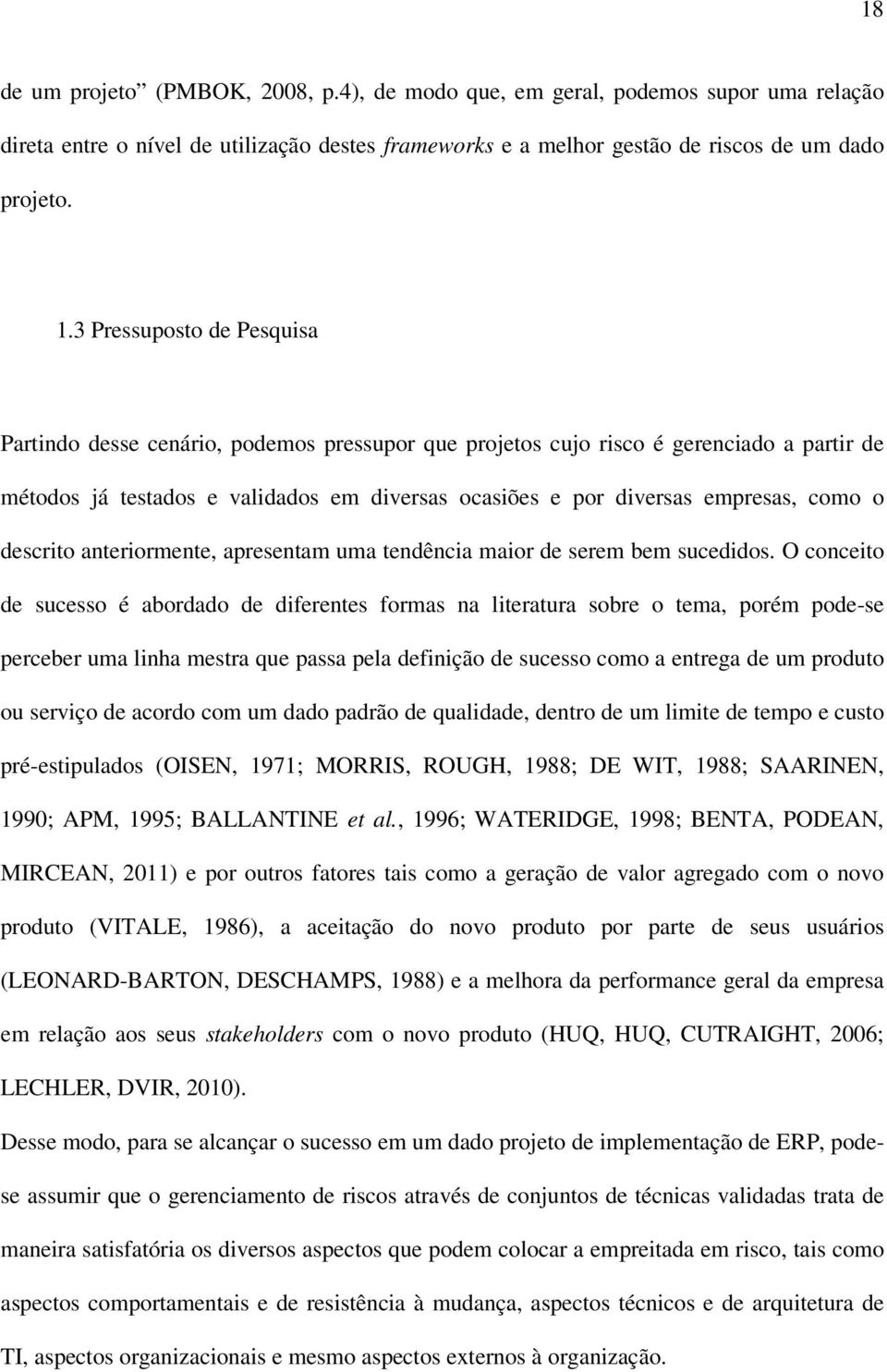 o descrito anteriormente, apresentam uma tendência maior de serem bem sucedidos.