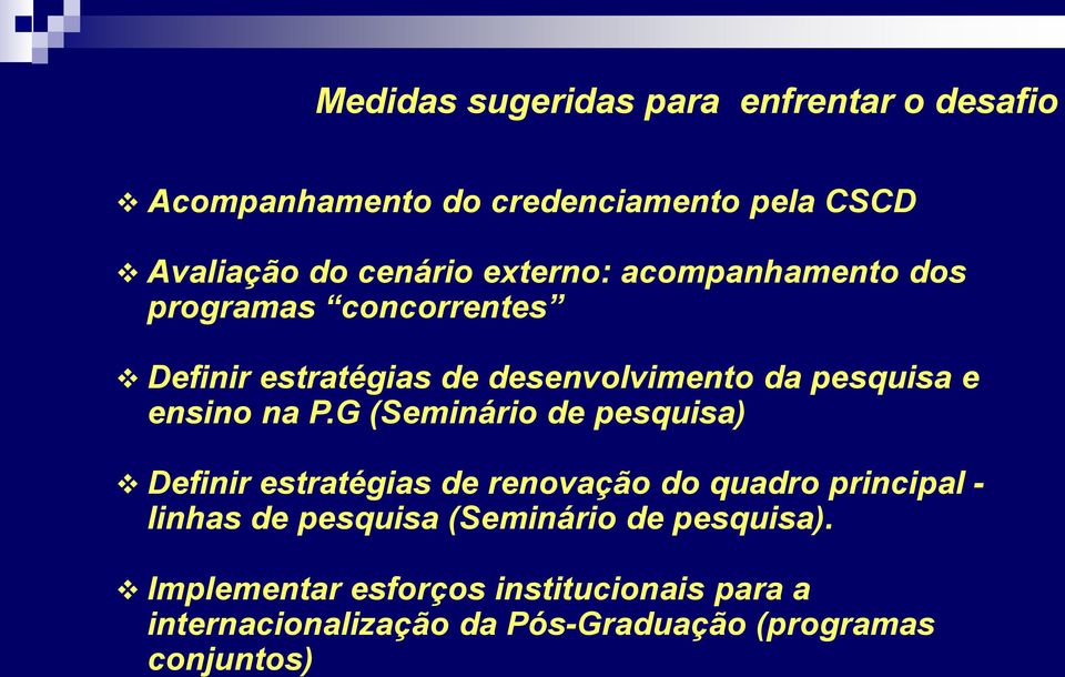 na P.G (Seminário de pesquisa) Definir estratégias de renovação do quadro principal - linhas de pesquisa