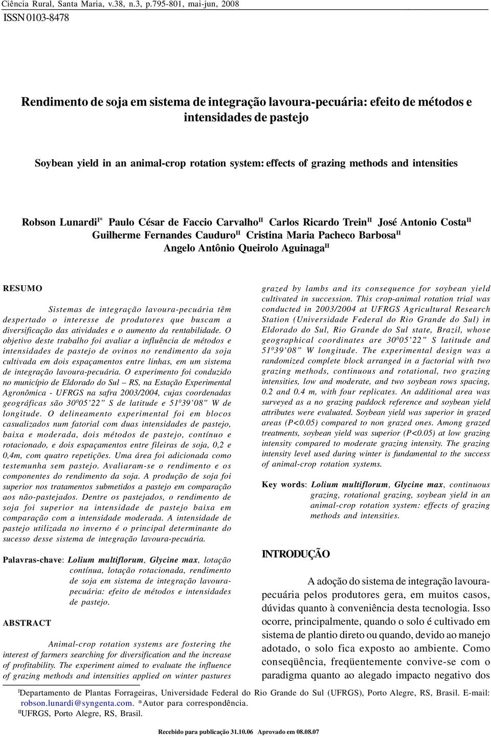 methods and intensities Robson Lunardi I* Paulo César de Faccio Carvalho II Carlos Ricardo Trein II José Antonio Costa II Guilherme Fernandes Cauduro II Cristina Maria Pacheco Barbosa II Angelo