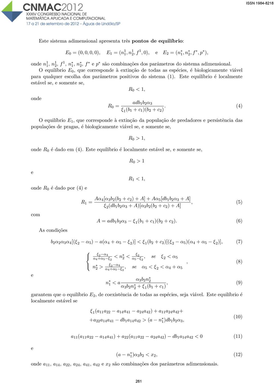 Est quilíbrio é localmnt stávl s, somnt s, R < 1, ond R = adb 1 b 2 α 3 ξ 1 (b 1 + c 1 )(b 2 + c 2 ).