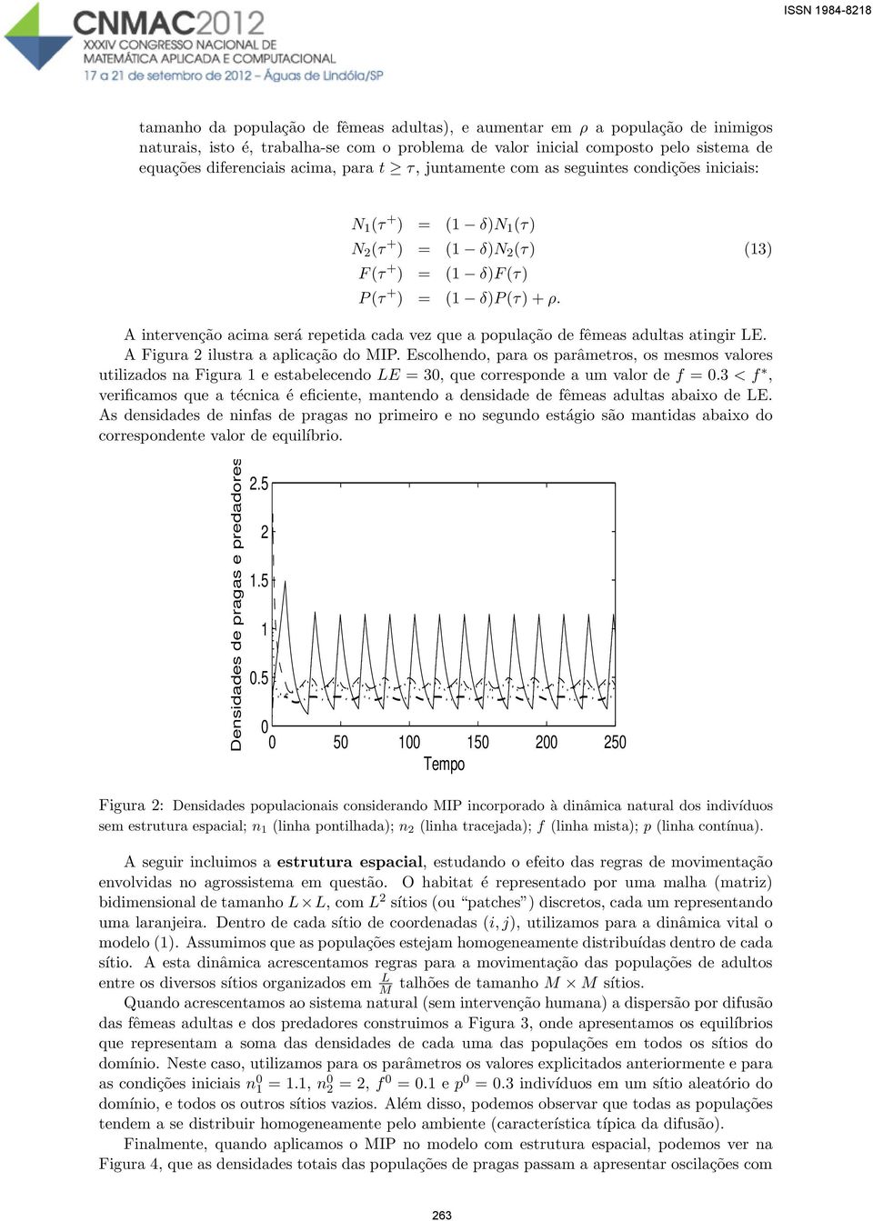 A intrvnção acima srá rptida cada vz qu a população d fêmas adultas atingir LE. A Figura 2 ilustra a aplicação do MIP.