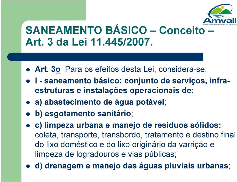 3o Para os efeitos desta Lei, considera-se: I - saneamento básico: conjunto de serviços, infraestruturas e instalações