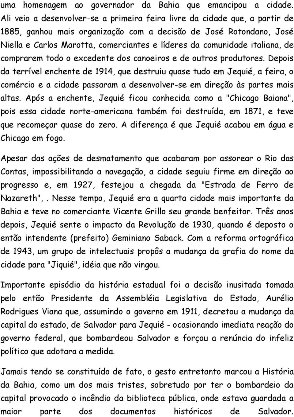 comunidade italiana, de comprarem todo o excedente dos canoeiros e de outros produtores.