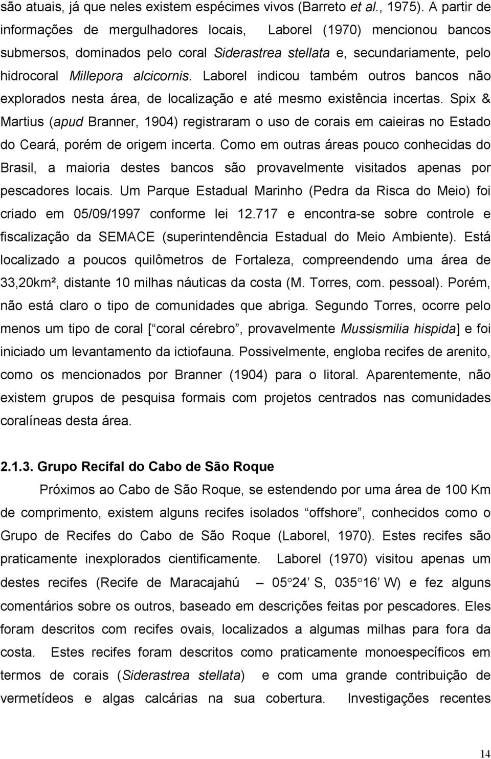 Laborel indicou também outros bancos não explorados nesta área, de localização e até mesmo existência incertas.