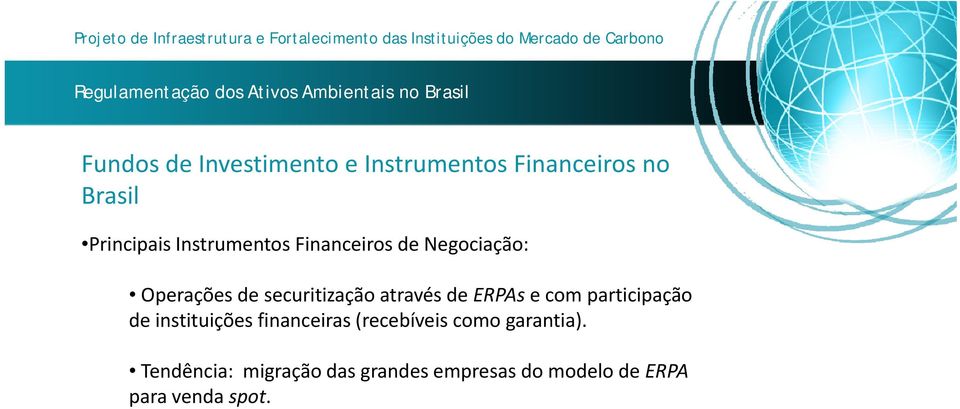 de ERPAs e com participação de instituições financeiras (recebíveis como