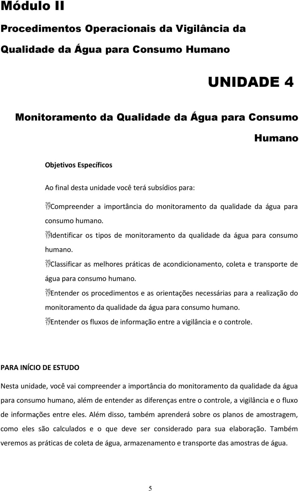 Classificar as melhores práticas de acondicionamento, coleta e transporte de água para consumo humano.