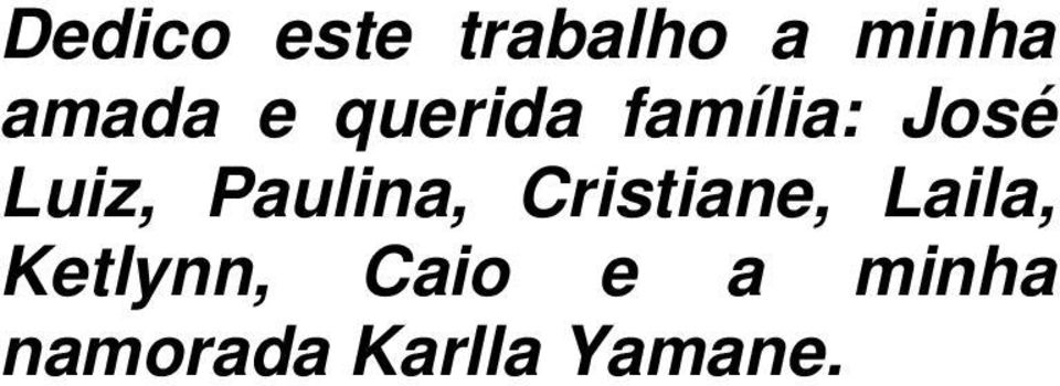 Paulina, Cristiane, Laila,