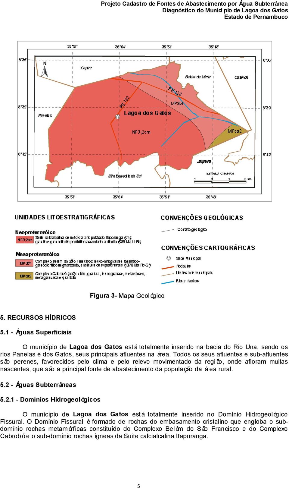 Todos os seus afluentes e sub-afluentes s ão perenes, favorecidos pelo clima e pelo relevo movimentado da regi ão, onde afloram muitas nascentes, que são a principal fonte de abastecimento da