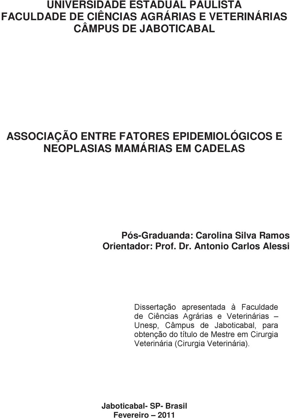 Antonio Carlos Alessi Dissertação apresentada à Faculdade de Ciências Agrárias e Veterinárias Unesp, Câmpus de