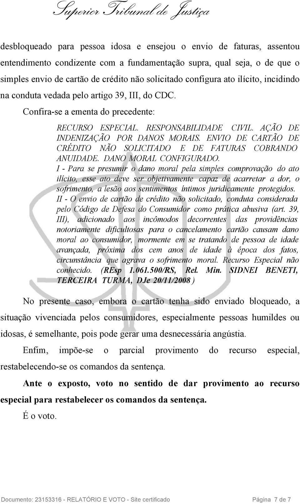 ENVIO DE CARTÃO DE CRÉDITO NÃO SOLICITADO E DE FATURAS COBRANDO ANUIDADE. DANO MORAL CONFIGURADO.