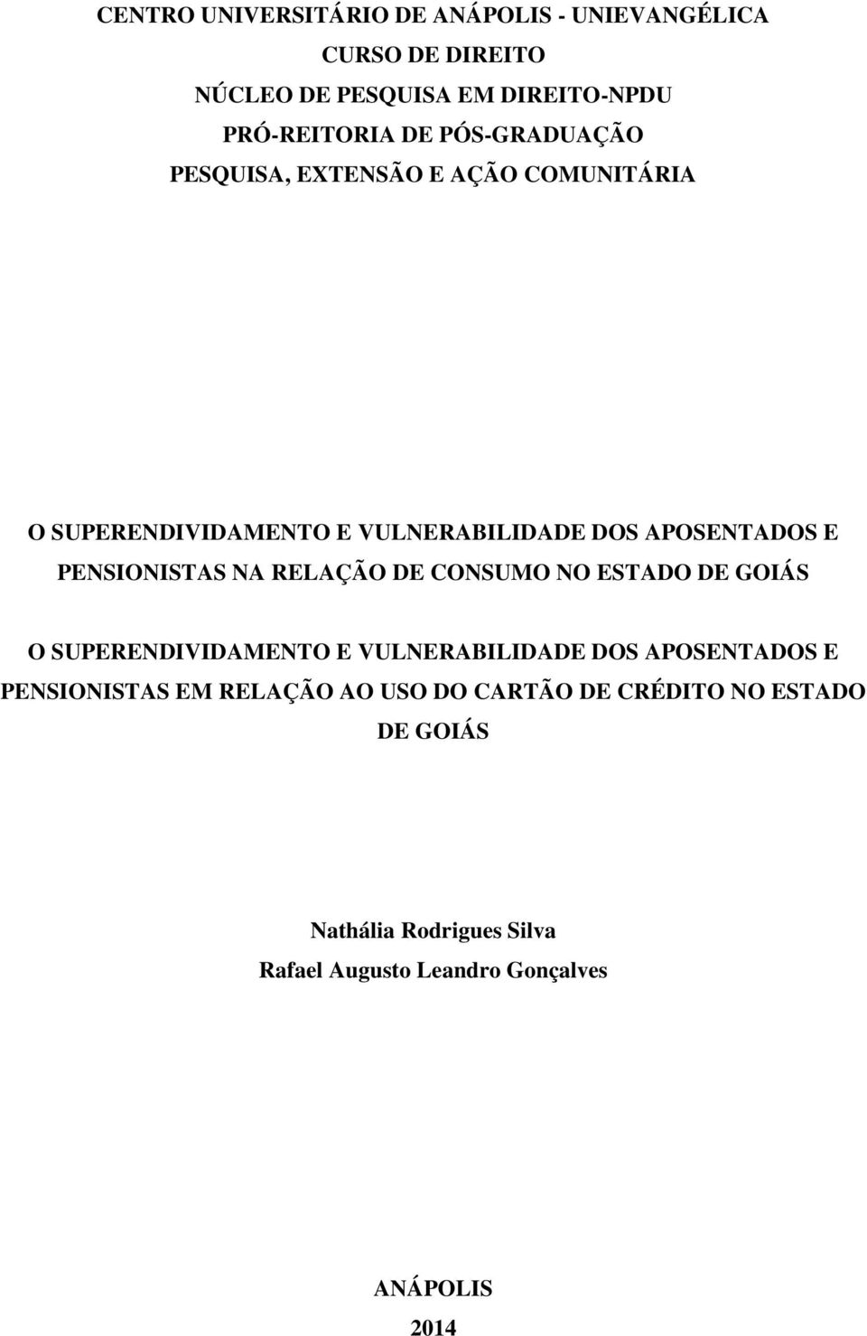 PENSIONISTAS NA RELAÇÃO DE CONSUMO NO ESTADO DE GOIÁS O SUPERENDIVIDAMENTO E VULNERABILIDADE DOS APOSENTADOS E