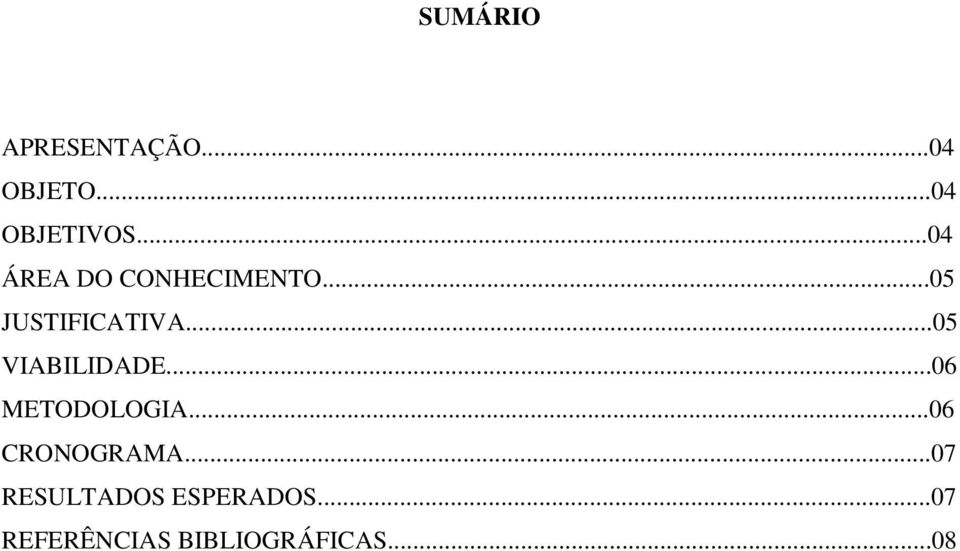 ..05 VIABILIDADE...06 METODOLOGIA...06 CRONOGRAMA.