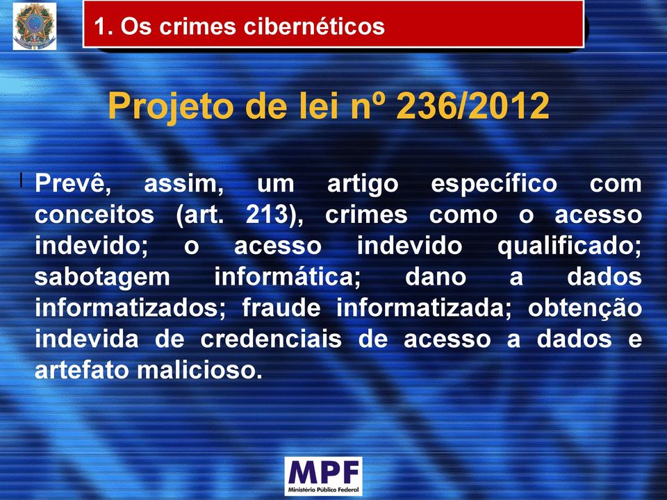 213), crimes como o acesso indevido; o acesso indevido qualificado; sabotagem