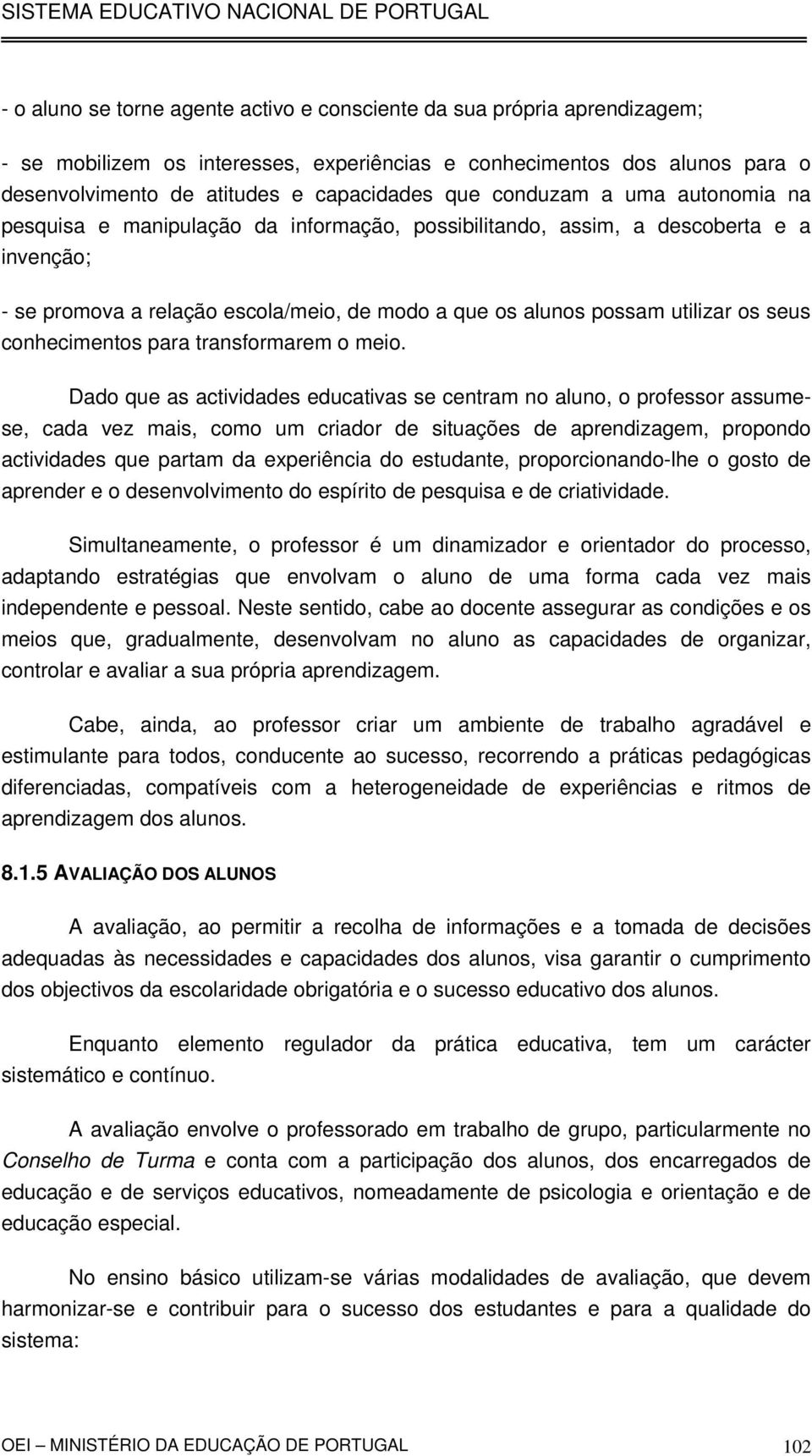 conhecimentos para transformarem o meio.