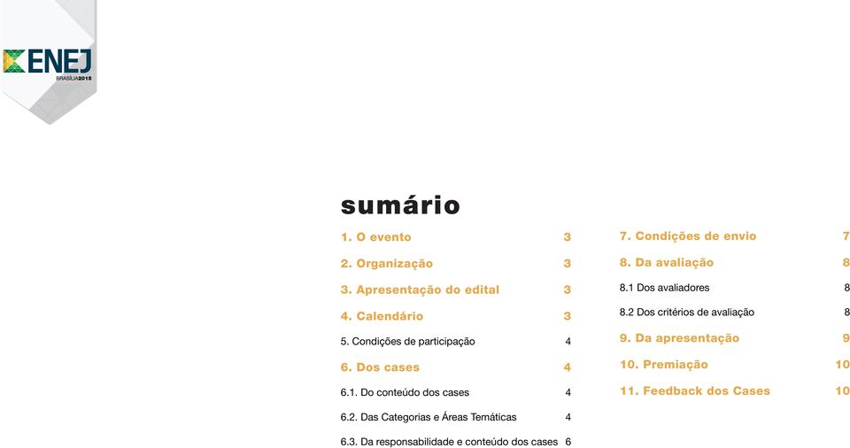 Da avaliação 8 8.1 Dos avaliadores 8 8.2 Dos critérios de avaliação 8 9. Da apresentação 9 10.