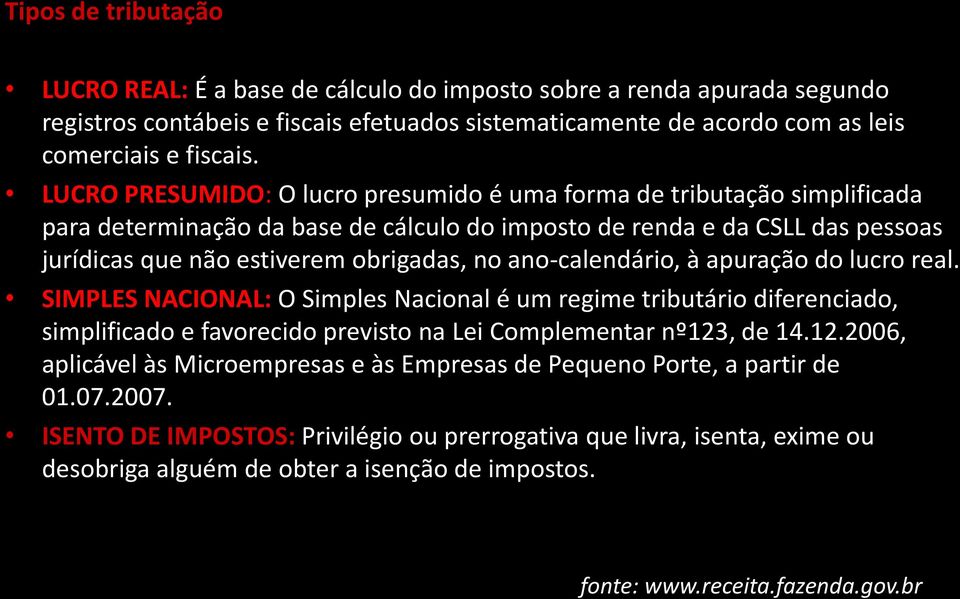 ano-calendário, à apuração do lucro real. SIMPLES NACIONAL: O Simples Nacional é um regime tributário diferenciado, simplificado e favorecido previsto na Lei Complementar nº123