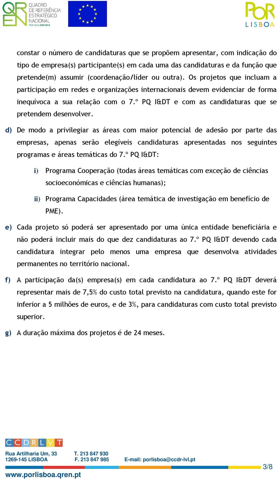 º PQ I&DT e com as candidaturas que se pretendem desenvolver.