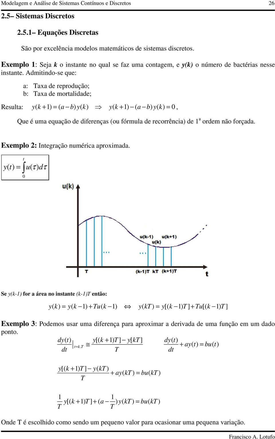 dmndo-s u: : d rprodução; b: d mordd; Rsu: y b y y b y, Qu é um ução d drnçs ou órmu d rcorrênc d ordm não orçd.