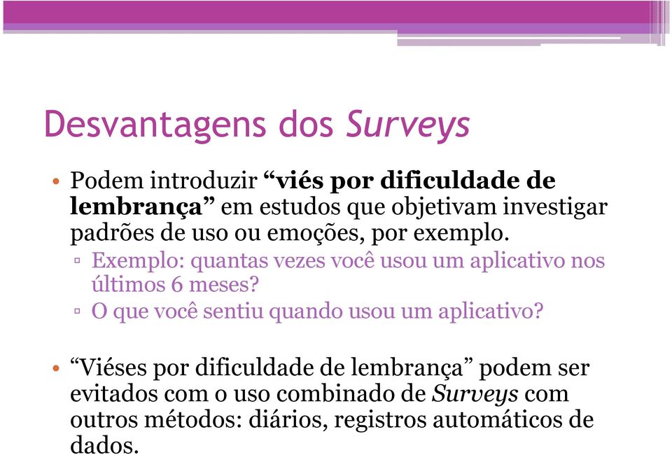 Exemplo: quantas vezes você usou um aplicativo nos últimos 6 meses?