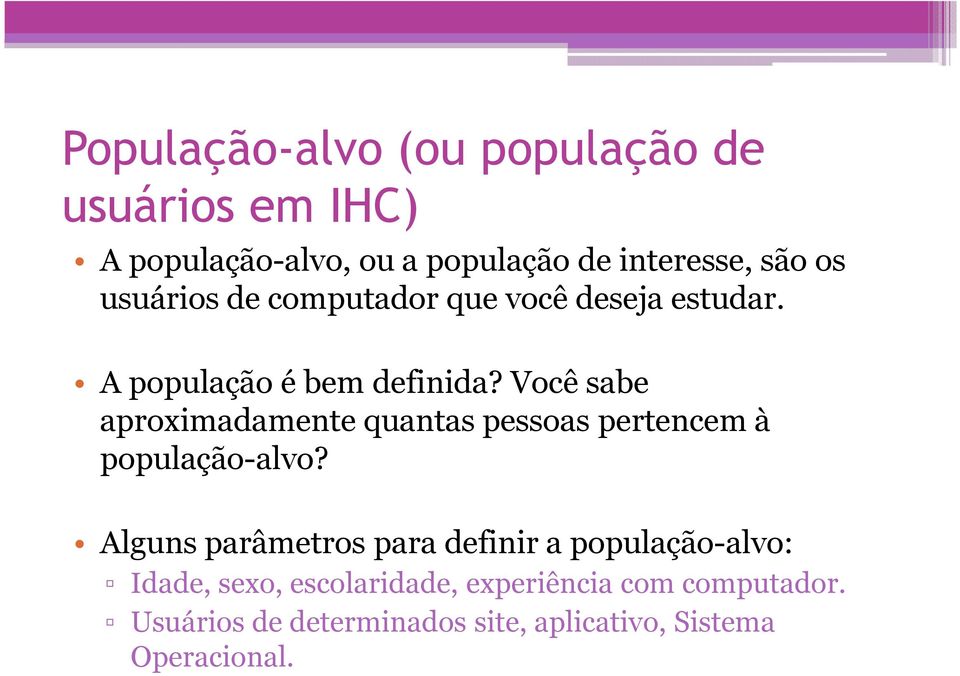 Você sabe aproximadamente quantas pessoas pertencem à população-alvo?