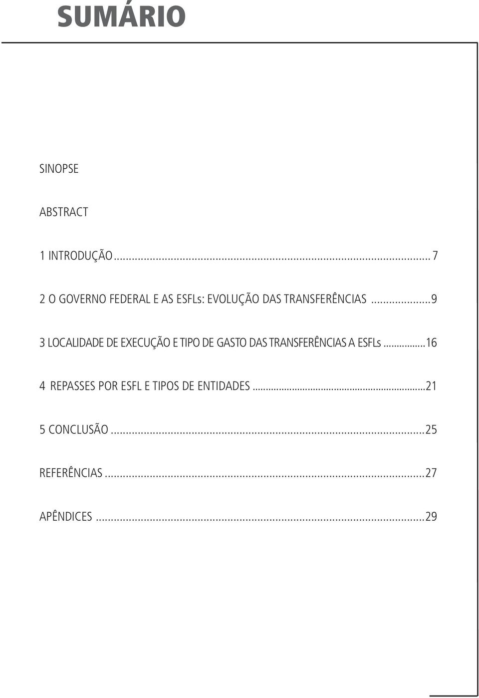 ..9 3 LOCALIDADE DE EXECUÇÃO E TIPO DE GASTO DAS TRANSFERÊNCIAS A