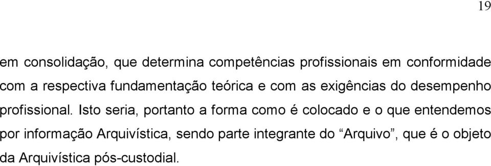 Isto seria, portanto a forma como é colocado e o que entendemos por informação