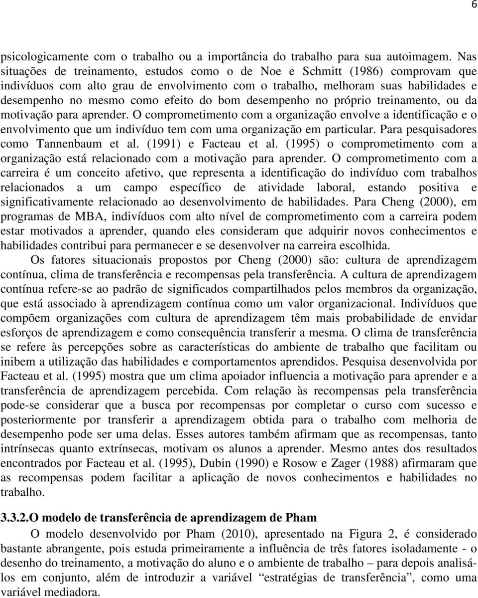 do bom desempenho no próprio treinamento, ou da motivação para aprender.