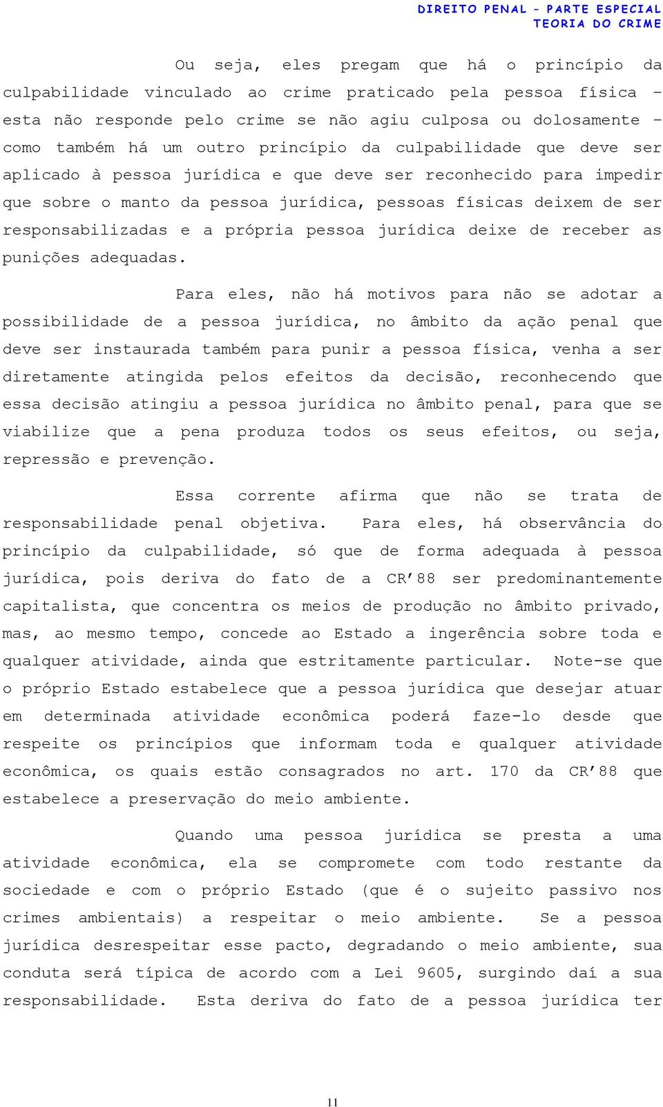 própria pessoa jurídica deixe de receber as punições adequadas.